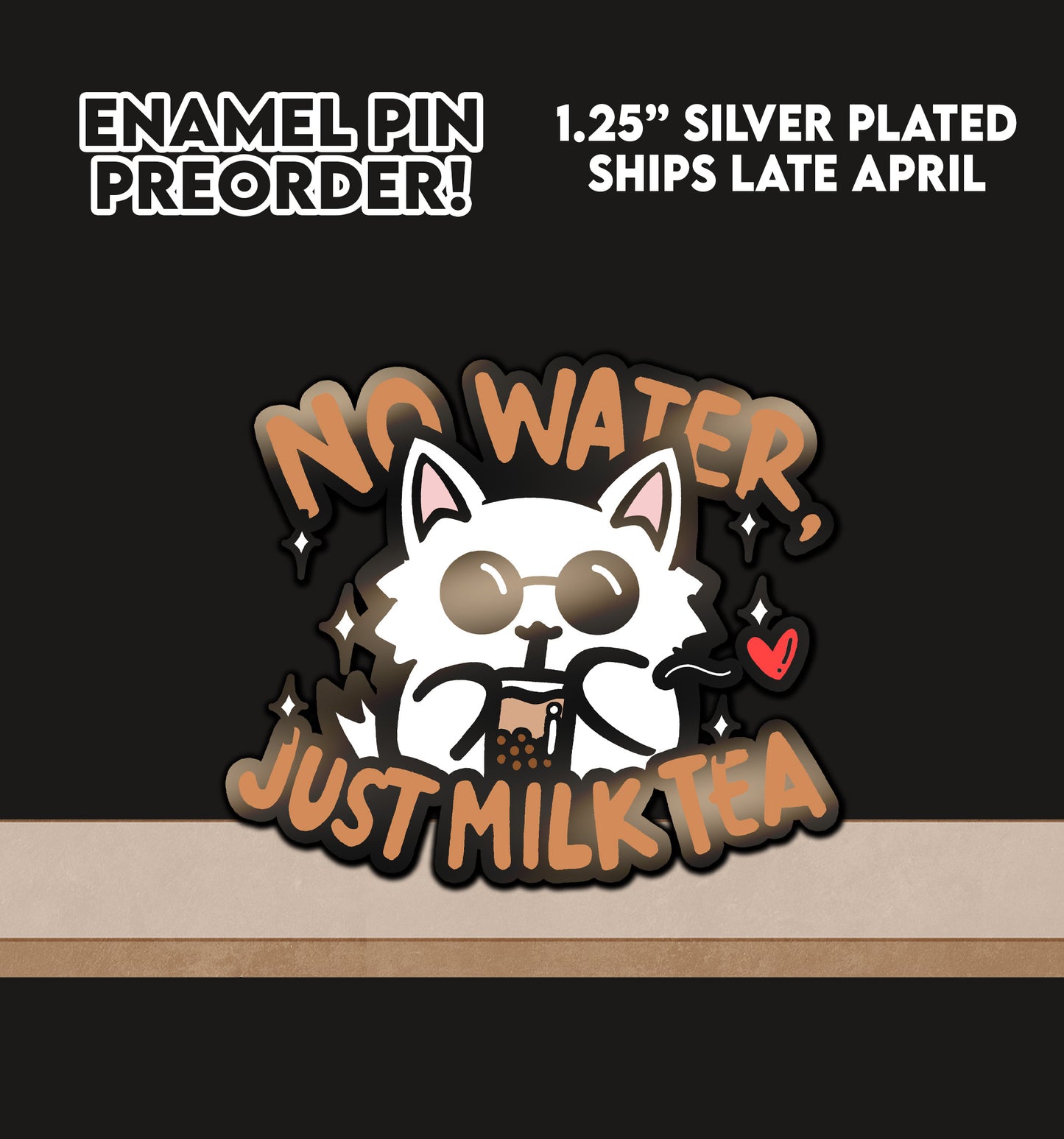 PREORDER: No Water, Just Milk Tea Enamel Pin (SHIPS APRIL 2026)
