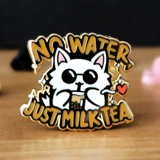 No Water, Just Milk Tea Enamel Pin