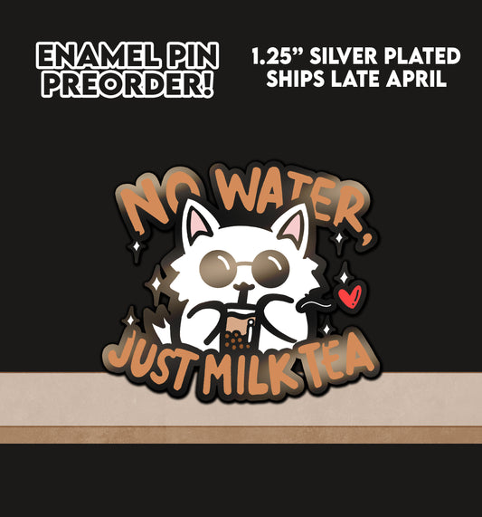 PREORDER: No Water, Just Milk Tea Enamel Pin (SHIPS APRIL 2026)